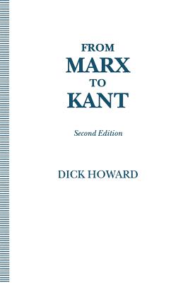 From Marx to Kant - Howard, Dick, PH.D.