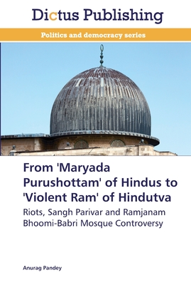 From 'Maryada Purushottam' of Hindus to 'Violent Ram' of Hindutva - Pandey, Anurag