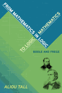 From Mathematics in Logic to Logic in Mathematics: Boole and Frege
