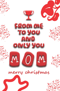 From Me To You & Only You, MOM!: Merry Christmas