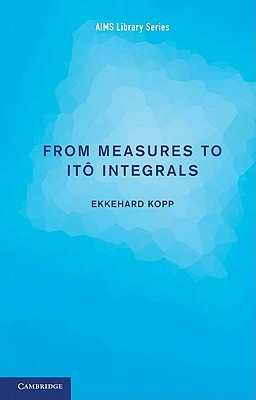 From Measures to It Integrals - Kopp, Ekkehard