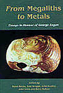 From Megaliths to Metals: Essays in Honour of George Eogan