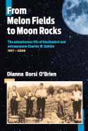 From Melon Fields to Moon Rocks: The Adventurous Life of Biochemist and Entrepreneur Charles W. Gehrke