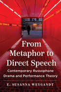 From Metaphor to Direct Speech: Contemporary Russophone Drama and Performance Theory