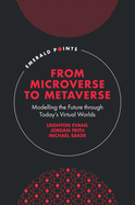 From Microverse to Metaverse: Modelling the Future through Today's Virtual Worlds