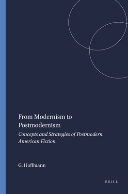 From Modernism to Postmodernism: Concepts and Strategies of Postmodern American Fiction - Hoffmann, Gerhard