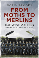 From Moths to Merlins: RAF West Malling: Premier Night Fighter Station