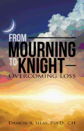From Mourning to Knight: Overcoming Loss