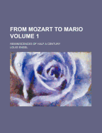 From Mozart to Mario; Reminiscences of Half a Century Volume 1