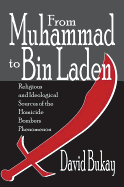 From Muhammad to Bin Laden: Religious and Ideological Sources of the Homicide Bombers Phenomenon