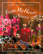 From My House to Yours: Gifts, Recipes, and Remembrances from the Heart of the Home