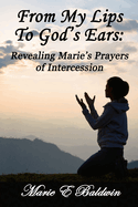 From My Lips To God's Ears: Revealing Marie's Prayers Of Intercession