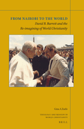 From Nairobi to the World: David B. Barrett and the Re-Imagining of World Christianity
