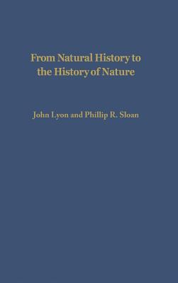 From Natural History to the History of Nature: Readings from Buffon and His Critics - Lyon, John (Translated by), and Sloan, Phillip R (Translated by)