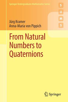From Natural Numbers to Quaternions - Kramer, Jrg, and Von Pippich, Anna-Maria