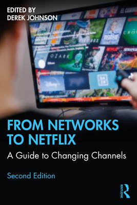 From Networks to Netflix: A Guide to Changing Channels - Johnson, Derek (Editor)