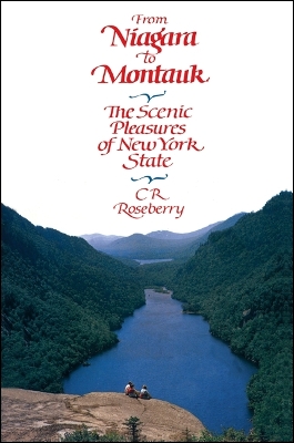 From Niagara to Montauk: The Scenic Pleasures of New York State - Roseberry, C R