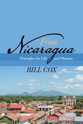 From Nicaragua: Principles for Life and Mission - Cox, Bill