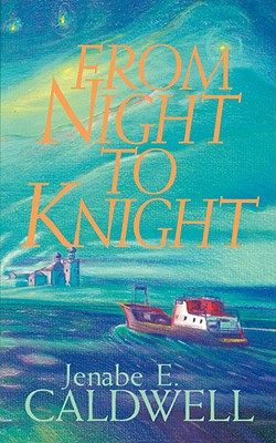 From Night to Knight - Caldwell, Jenabe E