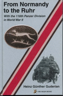 From Normandy to the Ruhr: With the 116th Panzer Division in World War II - Guderian, Heinz Gunther