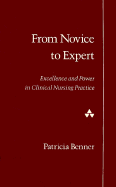 From Novice to Expert: Excellence and Power in Clinical Nursing Practice