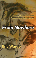 From Nowhere: Artists, Writers, and the Precognitive Imagination