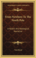 From Nowhere to the North Pole: A Noah's Ark-Aeological Narrative