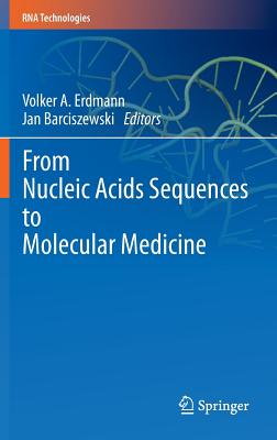 From Nucleic Acids Sequences to Molecular Medicine - Erdmann, Volker A. (Editor), and Barciszewski, Jan (Editor)