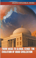 From Oasis to Global Stage: The Evolution of Arab Civilization