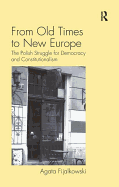 From Old Times to New Europe: The Polish Struggle for Democracy and Constitutionalism