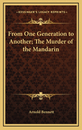 From One Generation to Another; The Murder of the Mandarin