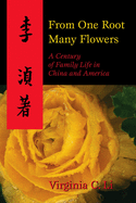 From One Root Many Flowers: A Century of Family Life in China and America