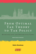 From Optimal Tax Theory to Tax Policy: Retrospective and Prospective Views