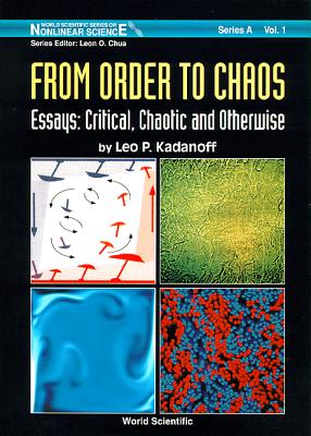From Order to Chaos - Essays: Critical, Chaotic and Otherwise: - Kadanoff, Leo P (Editor)