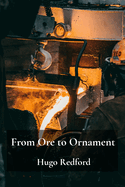 From Ore to Ornament: A comprehensive look at the production of iron, steel, and precious metals through different ages.
