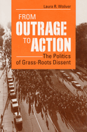 From Outrage to Action: The Politics of Grass-Roots Dissent