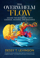 From Overwhelm to Flow: Sailing the Seas of Self with Courage, Meaning, and Resilience