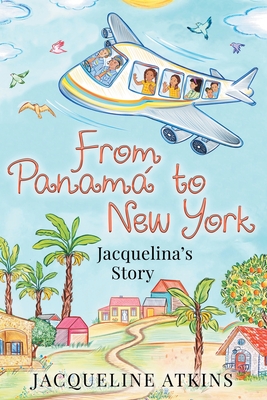 From Panam to New York: Jacquelina's Story - Atkins, Jacqueline