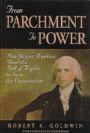 From Parchment to Power: How James Madison Used the Bill of Rights to Save the Constitution