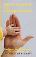 From Parent to Grandparent: If you're wondering what it's like to be a Parent, or even a grandparent. This book is a quick and positive insight from the author's Perspective and experience