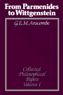 From Parmenides to Wittgenstein - Anscombe, G E M