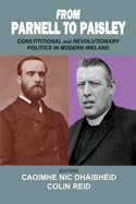 From Parnell to Paisley: Constitutional and Revolutionary Politics in Modern Ireland