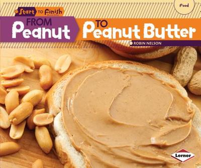 From Peanut to Peanut Butter - Nelson, Robin