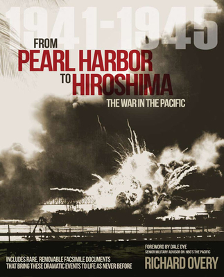 From Pearl Harbor to Hiroshima: The War in the Pacific 1941-1945 - Dye, Dale (Foreword by)