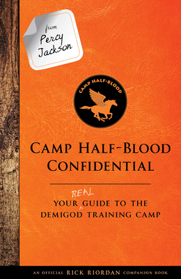 From Percy Jackson: Camp Half-Blood Confidential-An Official Rick Riordan Companion Book: Your Real Guide to the Demigod Training Camp - Riordan, Rick