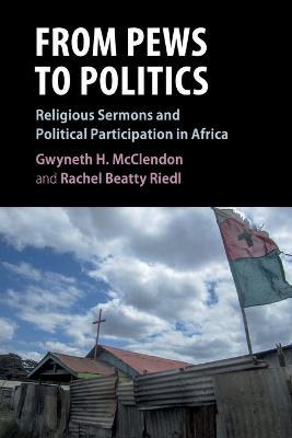 From Pews to Politics: Religious Sermons and Political Participation in Africa - McClendon, Gwyneth H., and Riedl, Rachel Beatty