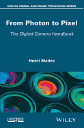 From Photon to Pixel: The Digital Camera Handbook