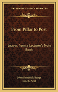 From Pillar to Post: Leaves from a Lecturer's Note-Book