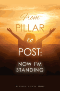 From Pillar to Post: Now I'm Standing