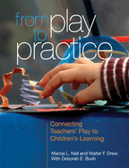 From Play to Practice: Connecting Teachers' Play to Children's Learning